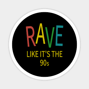 Rave Like It's The 90s - House Music Magnet